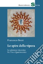 Le spire della vipera. Le aderenze viscontee fra Tre e Quattrocento libro