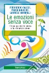 Le emozioni senza voce. Come gestire lo stress e la somatizzazione libro