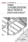 Verso la globalizzazione delle tecniche. La diffusione della cultura costruttiva attraverso la manualistica nella rivoluzione industriale libro