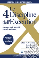 Le 4 discipline dell'Execution. Conseguire gli obiettivi davvero importanti. Nuova ediz. libro