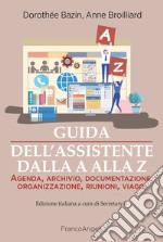 Guida dell'assistente dalla A alla Z. Agenda, archivio, documentazione, organizzazione, riunioni, viaggi libro