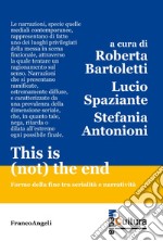 This is (not) the end. Forme della fine tra serialità e narratività libro