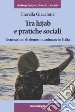 Tra hijab e pratiche sociali. Generazioni di donne musulmane in Italia libro