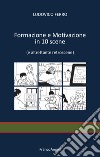 Formazione e motivazione in 10 scene (e altrettante retroscene) libro di Ferro Ludovico