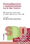 Nazionalizzazione e amministrazione tra le due guerre. Il Ministero per le Terre Liberate tra tensioni politiche e crisi istituzionali libro