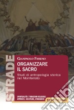 Organizzare il sacro. Studi di antropologia storica nel Monferrato libro