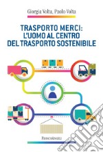 Trasporto merci: l'uomo al centro del trasporto sostenibile libro