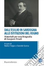 Dall'esilio in Sardegna alle istituzioni del Regno. Materiali per una biografia di Gaspare Finali