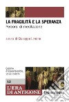 La fragilità e la speranza. Percorsi di meditazione libro