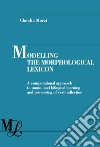 Modelling the morphological lexicon. A computational approach to mono- and bilingual learning and processing of verb inflection libro
