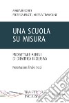 Una scuola su misura. Progettare azioni di didattica inclusiva libro