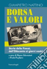 Borsa e valori. Storia della Finnat, dall'Ottocento ai giorni nostri libro