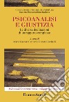 Psicoanalisi e giustizia. Le diverse declinazioni di un rapporto complesso libro