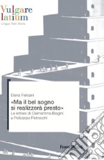 Ma il bel sogno si realizzerà presto. Le lettere di Clementina Biagini a Policarpo Petrocchi