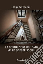 La costruzione del dato nelle scienze sociali libro