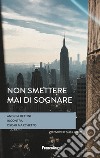 Non smettere mai di sognare libro