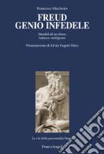 Freud genio infedele. Identità di un ebreo tedesco irreligioso libro