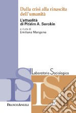 Dalla crisi alla rinascita dell'umanità. L'attualità di Pitirim A. Sorokin libro