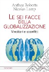 Le sei facce della globalizzazione. Vincitori e sconfitti libro