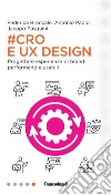 #Cro & Ux Design. Progettare esperienze di brand performanti e usabili libro