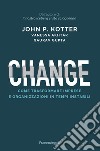 Change. Come trasformare imprese e organizzazioni in tempi instabili libro