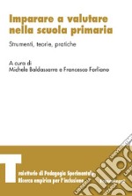 Imparare a valutare nella scuola primaria. Strumenti, teorie, pratiche libro