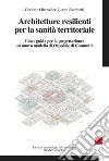 Architetture resilienti per la sanità territoriale. Linee guida per la progettazione: un nuovo modello di Ospedale di Comunità libro