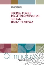 Storia, forme e rappresentazioni sociali della violenza libro