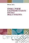 Storia, forme e rappresentazioni sociali della violenza libro di Borile Simone