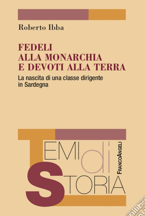 Fedeli alla monarchia e devoti alla terra. La nascita di una classe dirigente in Sardegna