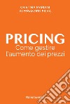Pricing. Come gestire l'aumento dei prezzi libro