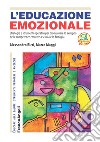 L'educazione emozionale. Strategie e strumenti operativi per promuovere lo sviluppo delle competenze emotive a scuola e in famiglia libro di Maggi Marco Ricci Alessandro