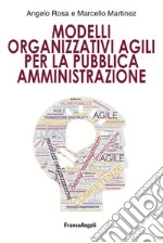 Modelli organizzativi agili per la pubblica amministrazione libro