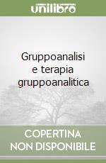 Gruppoanalisi e terapia gruppoanalitica libro