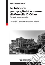 La fabbrica per spogliatoi e mensa di Marcello D'Olivo. Fra oblio e salvaguardia libro