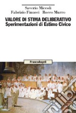 Valore di stima deliberativo. Sperimentazioni di Estimo Civico libro