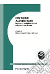 Disturbi alimentari. Interventi multidisciplinari nel percorso di cura libro