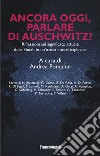Ancora oggi, parlare di Auschwitz? Riflessioni sul significato attuale della Shoah in un'ottica interdisciplinare libro