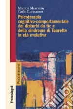 Psicoterapia cognitivo comportamentale dei disturbi da tic e della sindrome di Tourette in età evolutiva libro