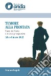 Tumore alla prostata. Stato dell'arte e nuove prospettive. Libro bianco 2022 libro