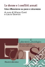 Le donne e i conflitti armati. Una riflessione su pace e sicurezza libro