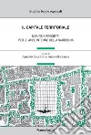 Il capitale territoriale. Misure e progetti per le aree interne della Sardegna libro
