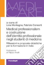 Medical professionalism e costruzione dell'identità professionale negli studenti di medicina. Riflessioni e proposte didattiche per la formazione in Italia libro