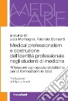 Medical professionalism e costruzione dell'identità professionale negli studenti di medicina. Riflessioni e proposte didattiche per la formazione in Italia libro