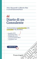 Diario di un consulente. Piccolo manuale di etica, felicità e successo nel business