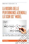 La misura delle performance aziendali: lo SCOR DS® model. Una guida metodologica al miglioramento continuo della supply chain nelle piccole, medie e grandi aziende libro
