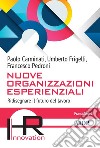 Nuove Organizzazioni Esperienziali. Ridisegnare il futuro del lavoro libro