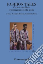 Fashion Tales. Come è cambiato l'immaginario della moda libro