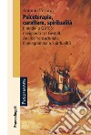 Psicoterapia, carattere, spiritualità. Il modello GATES: navigando tra Gestalt, analisi transazionale, enneagramma e spiritualità libro