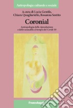 Coronial. Antropologia della riproduzione e delle sessualità al tempo del Covid-19 libro